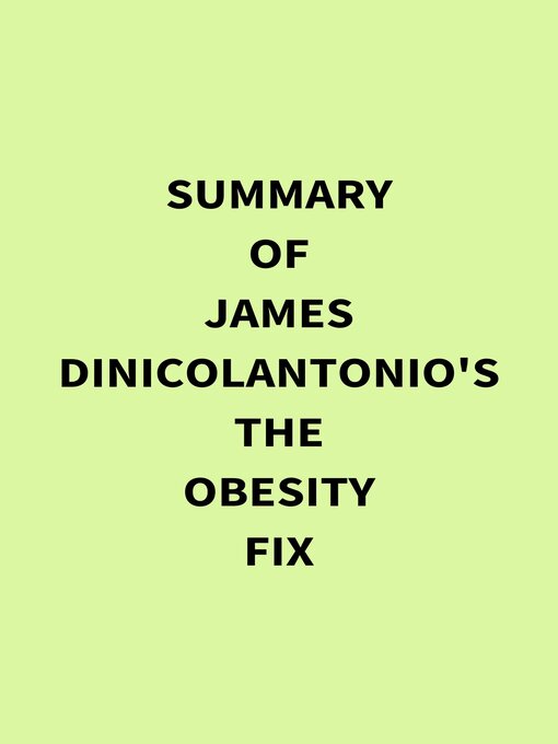 Title details for Summary of James DiNicolantonio's the Obesity Fix by IRB Media - Wait list